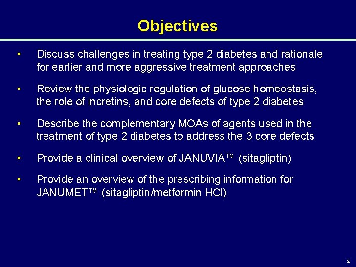 Objectives • Discuss challenges in treating type 2 diabetes and rationale for earlier and