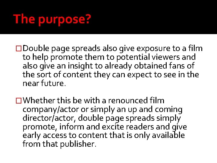 The purpose? �Double page spreads also give exposure to a film to help promote