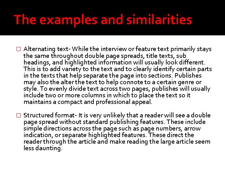 The examples and similarities � Alternating text- While the interview or feature text primarily