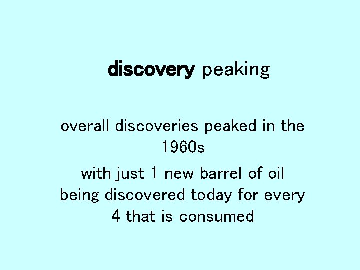 discovery peaking overall discoveries peaked in the 1960 s with just 1 new barrel