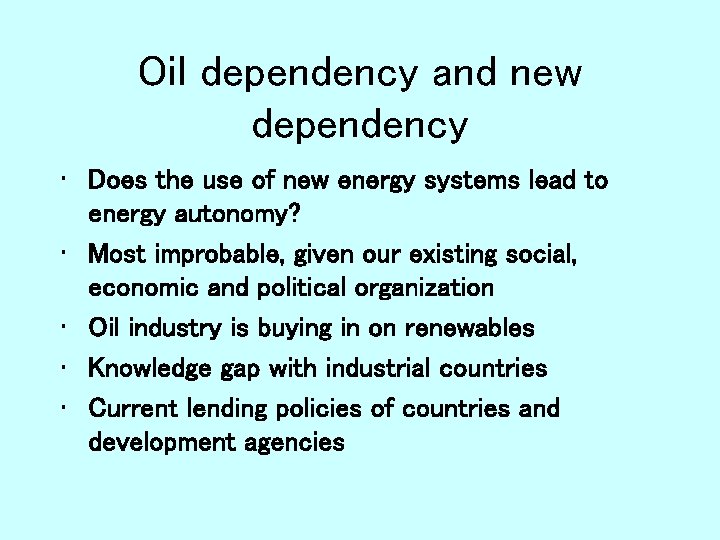 Oil dependency and new dependency • Does the use of new energy systems lead