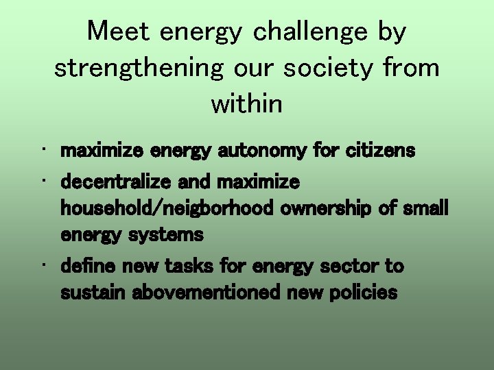 Meet energy challenge by strengthening our society from within • maximize energy autonomy for