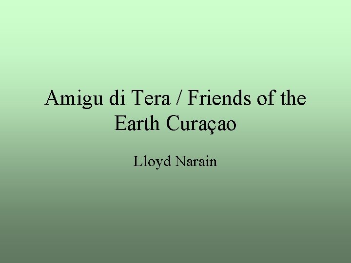 Amigu di Tera / Friends of the Earth Curaçao Lloyd Narain 