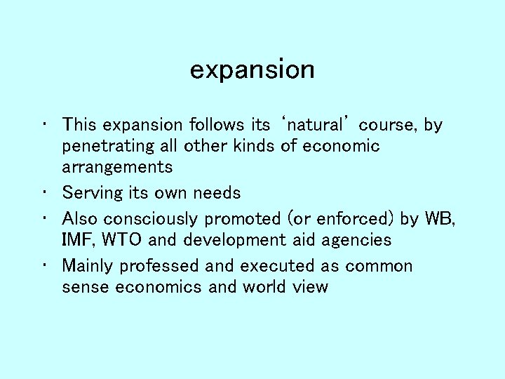 expansion • This expansion follows its ‘natural’ course, by penetrating all other kinds of