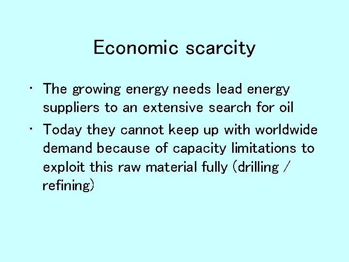 Economic scarcity • The growing energy needs lead energy suppliers to an extensive search