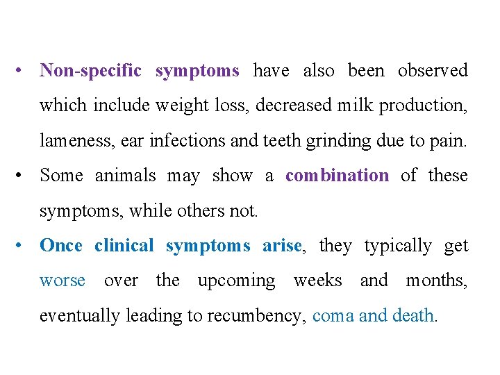  • Non-specific symptoms have also been observed which include weight loss, decreased milk