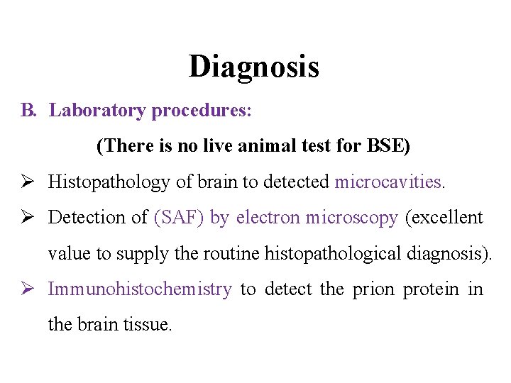 Diagnosis B. Laboratory procedures: (There is no live animal test for BSE) Ø Histopathology