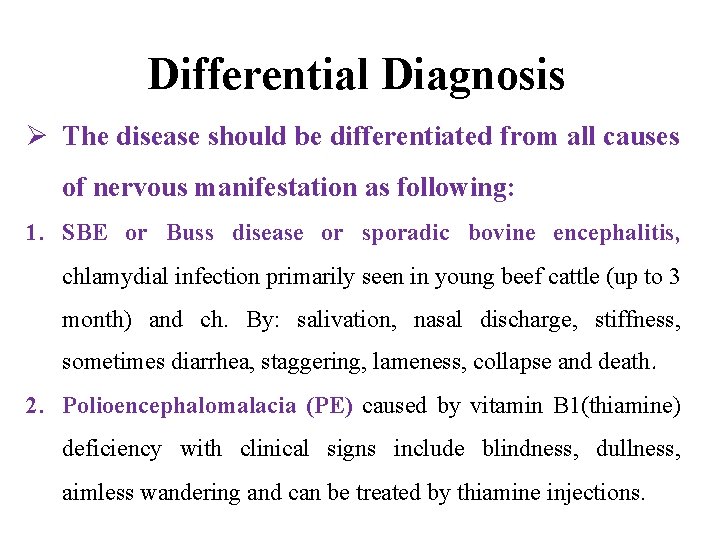 Differential Diagnosis Ø The disease should be differentiated from all causes of nervous manifestation