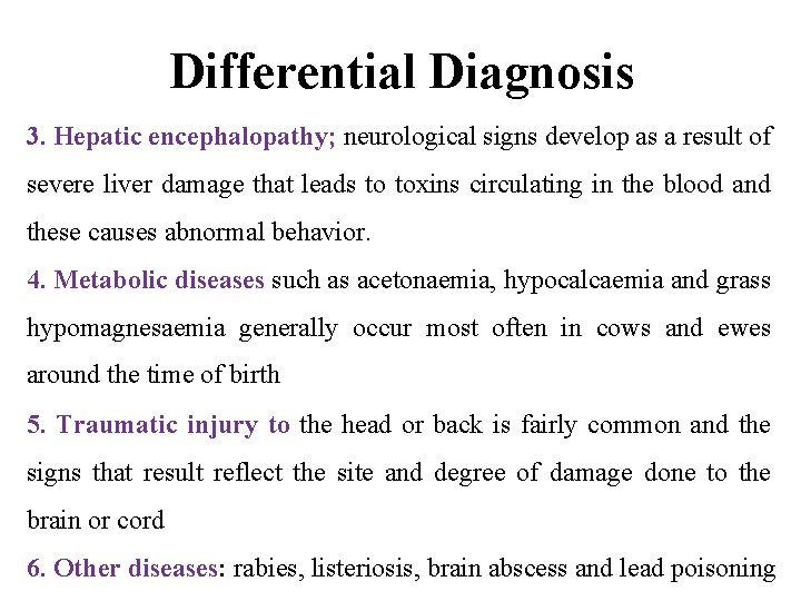 Differential Diagnosis 3. Hepatic encephalopathy; neurological signs develop as a result of severe liver