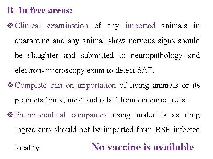 B- In free areas: v Clinical examination of any imported animals in quarantine and