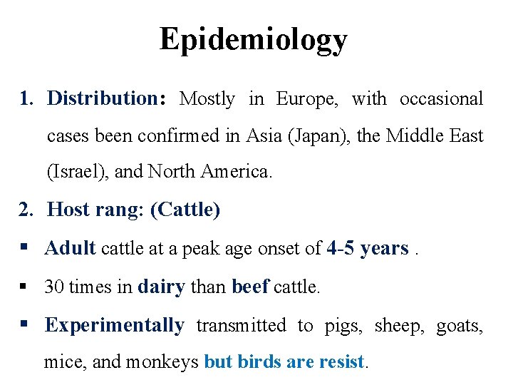 Epidemiology 1. Distribution: Mostly in Europe, with occasional cases been confirmed in Asia (Japan),
