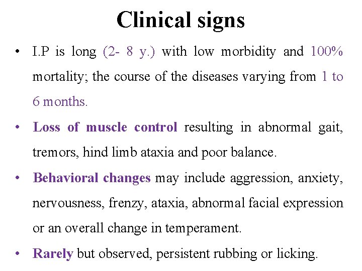 Clinical signs • I. P is long (2 - 8 y. ) with low