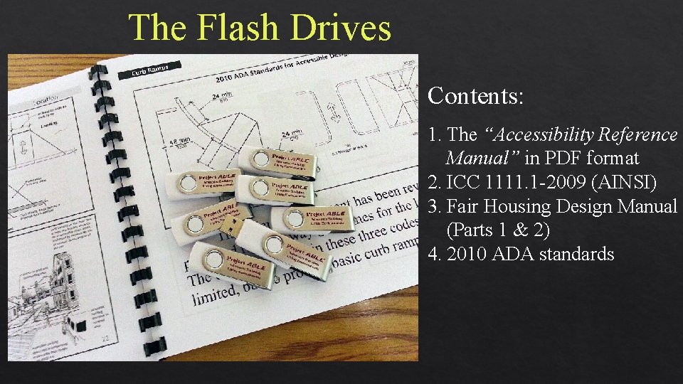 The Flash Drives Contents: 1. The “Accessibility Reference Manual” in PDF format 2. ICC