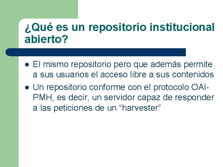 ¿Qué es un repositorio institucional abierto? l l El mismo repositorio pero que además