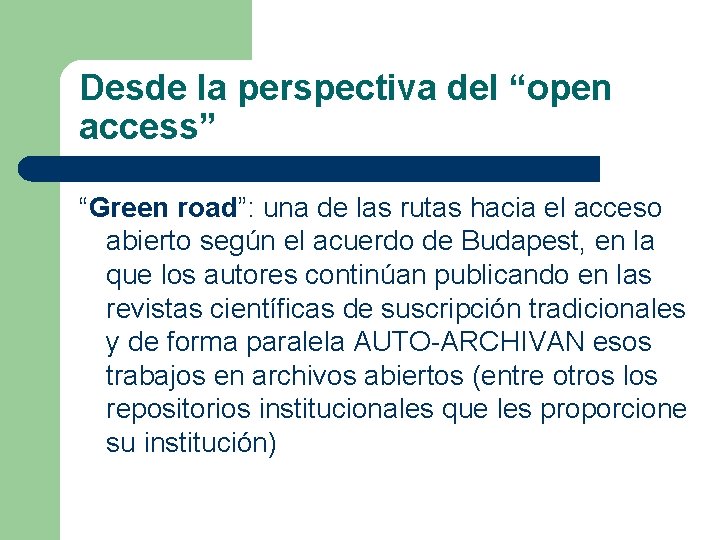 Desde la perspectiva del “open access” “Green road”: una de las rutas hacia el