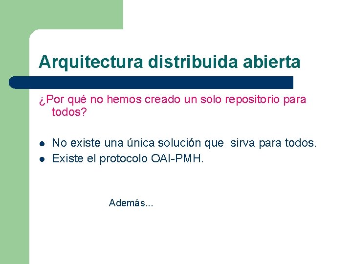 Arquitectura distribuida abierta ¿Por qué no hemos creado un solo repositorio para todos? l