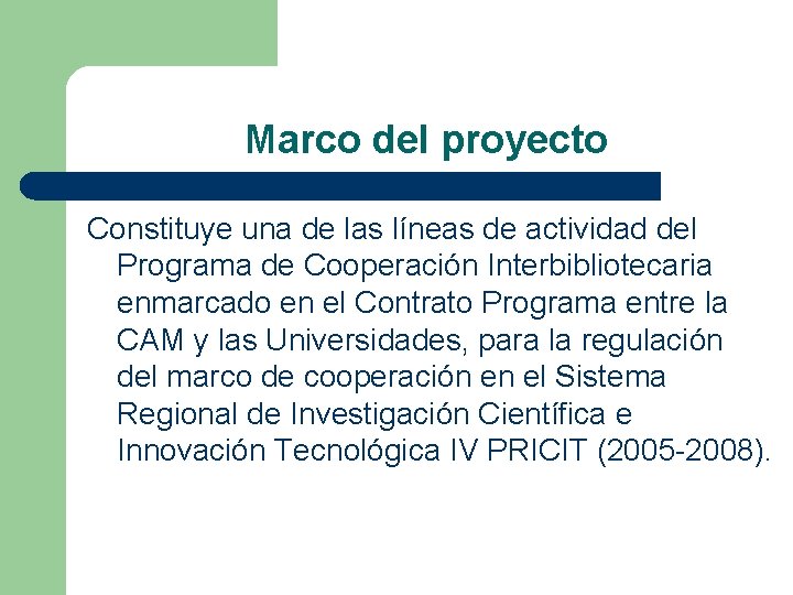 Marco del proyecto Constituye una de las líneas de actividad del Programa de Cooperación