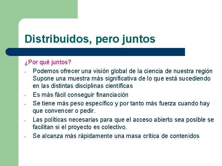 Distribuidos, pero juntos ¿Por qué juntos? - Podemos ofrecer una visión global de la