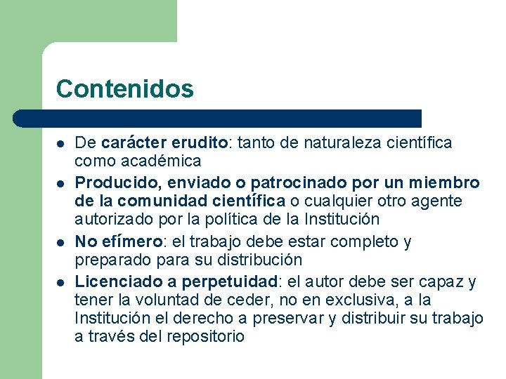 Contenidos l l De carácter erudito: tanto de naturaleza científica como académica Producido, enviado