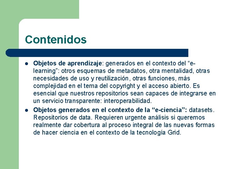 Contenidos l l Objetos de aprendizaje: generados en el contexto del “elearning”: otros esquemas