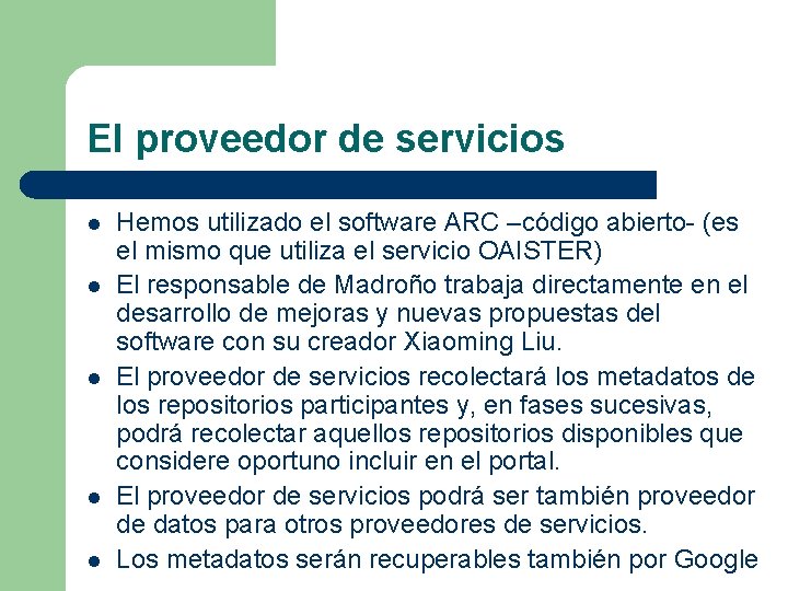 El proveedor de servicios l l l Hemos utilizado el software ARC –código abierto-