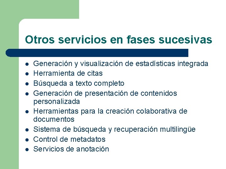 Otros servicios en fases sucesivas l l l l Generación y visualización de estadísticas