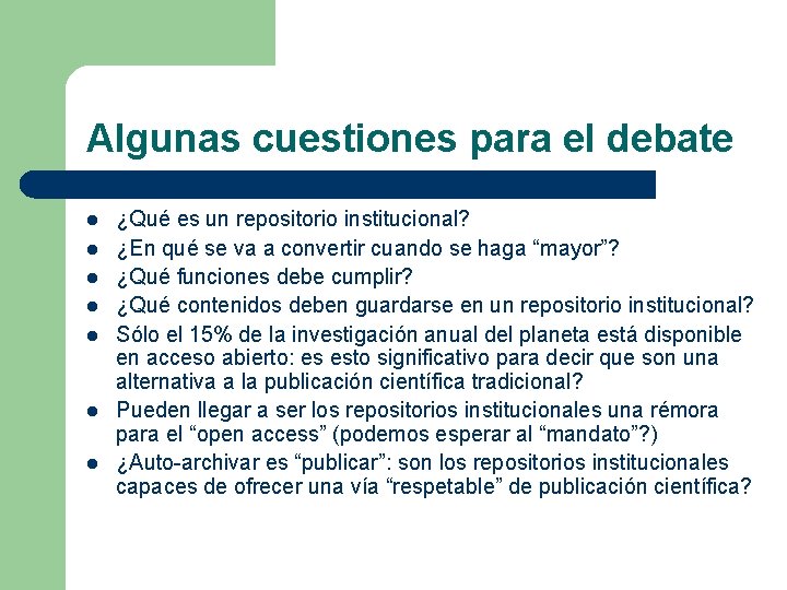 Algunas cuestiones para el debate l l l l ¿Qué es un repositorio institucional?