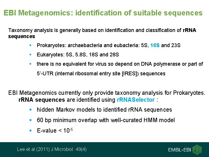 EBI Metagenomics: identification of suitable sequences Taxonomy analysis is generally based on identification and