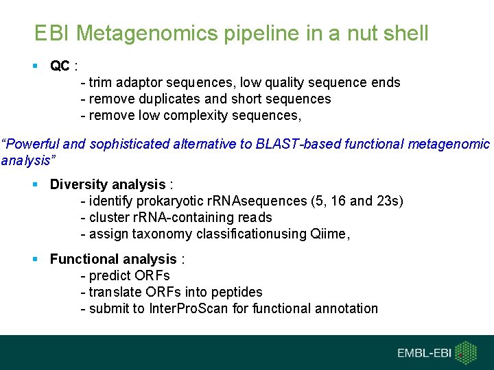 EBI Metagenomics pipeline in a nut shell § QC : - trim adaptor sequences,