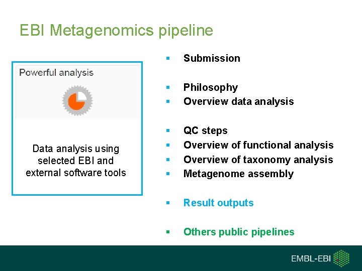 EBI Metagenomics pipeline Data analysis using selected EBI and external software tools § Submission