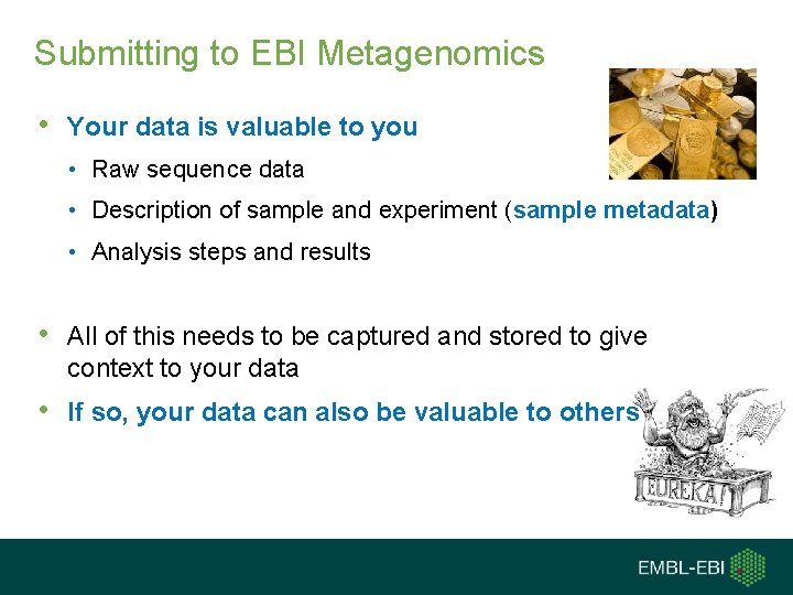 Submitting to EBI Metagenomics • Your data is valuable to you • Raw sequence