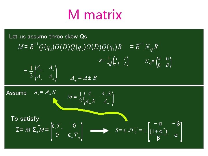 M matrix Let us assume three skew Qs Assume To satisfy 