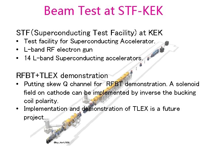 Beam Test at STF-KEK STF（Superconducting Test Facility) at KEK • Test facility for Superconducting