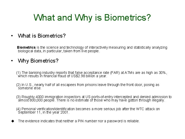 What and Why is Biometrics? • What is Biometrics? Biometrics is the science and