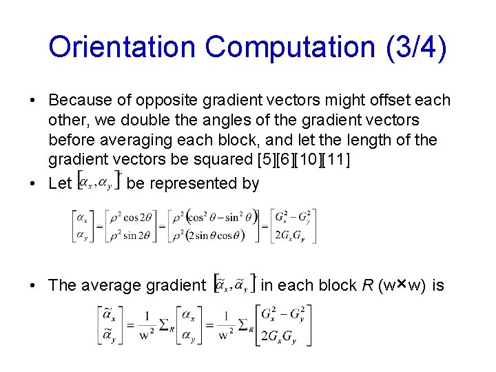 Orientation Computation (3/4) • Because of opposite gradient vectors might offset each other, we