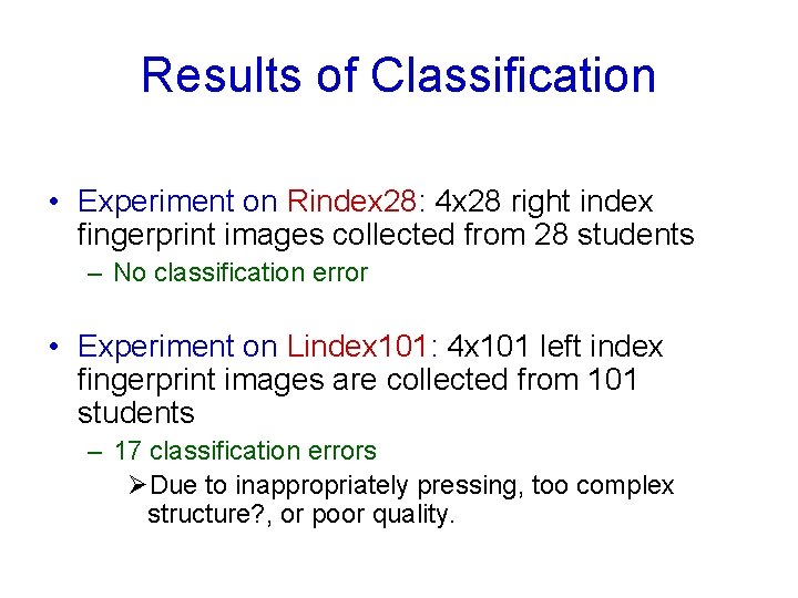 Results of Classification • Experiment on Rindex 28: 4 x 28 right index fingerprint