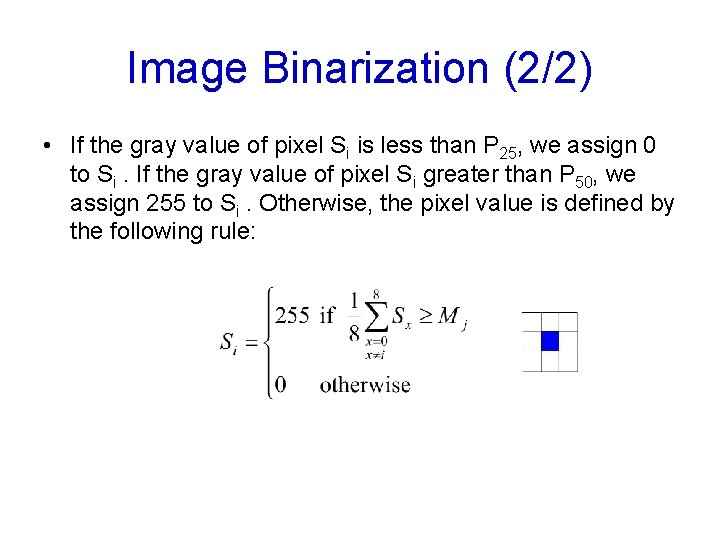 Image Binarization (2/2) • If the gray value of pixel Si is less than