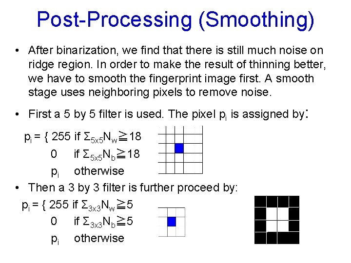 Post-Processing (Smoothing) • After binarization, we find that there is still much noise on