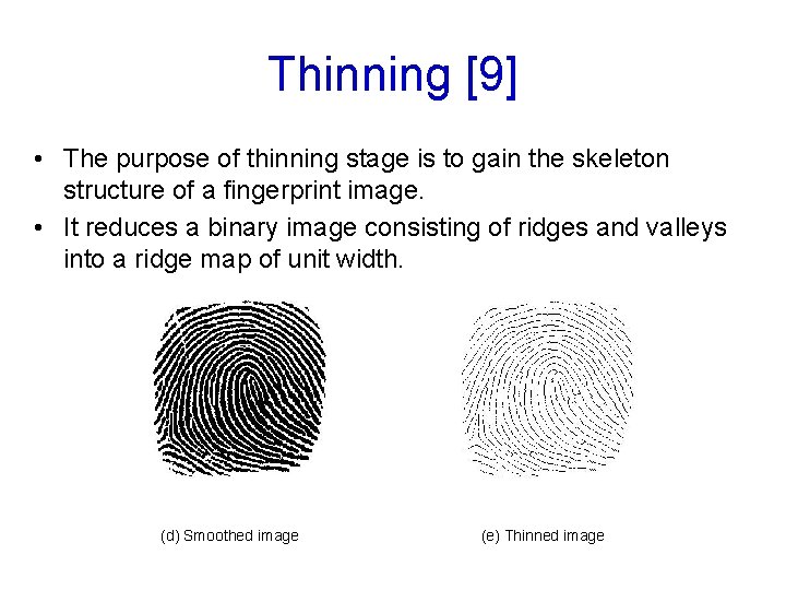 Thinning [9] • The purpose of thinning stage is to gain the skeleton structure