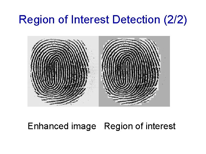 Region of Interest Detection (2/2) Enhanced image Region of interest 