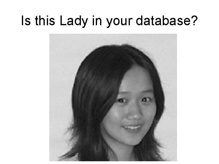 Is this Lady in your database? 