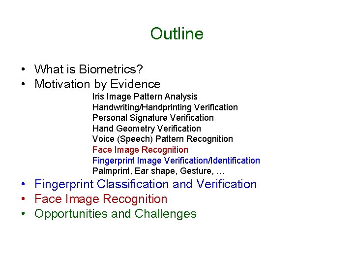 Outline • What is Biometrics? • Motivation by Evidence Iris Image Pattern Analysis Handwriting/Handprinting