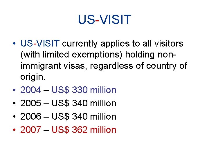 US-VISIT • US-VISIT currently applies to all visitors (with limited exemptions) holding nonimmigrant visas,