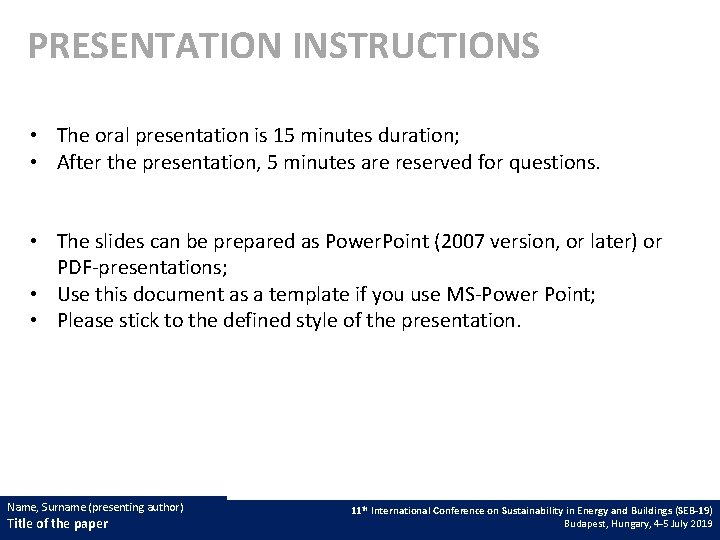 PRESENTATION INSTRUCTIONS • The oral presentation is 15 minutes duration; • After the presentation,