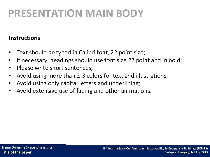 PRESENTATION MAIN BODY Instructions • • • Text should be typed in Calibri font,