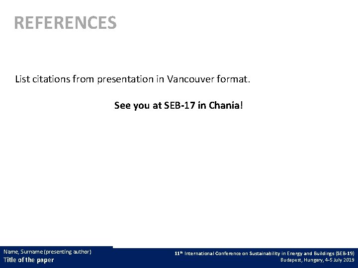 REFERENCES List citations from presentation in Vancouver format. See you at SEB-17 in Chania!