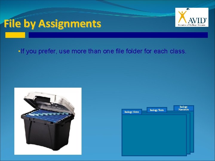 File by Assignments • If you prefer, use more than one file folder for