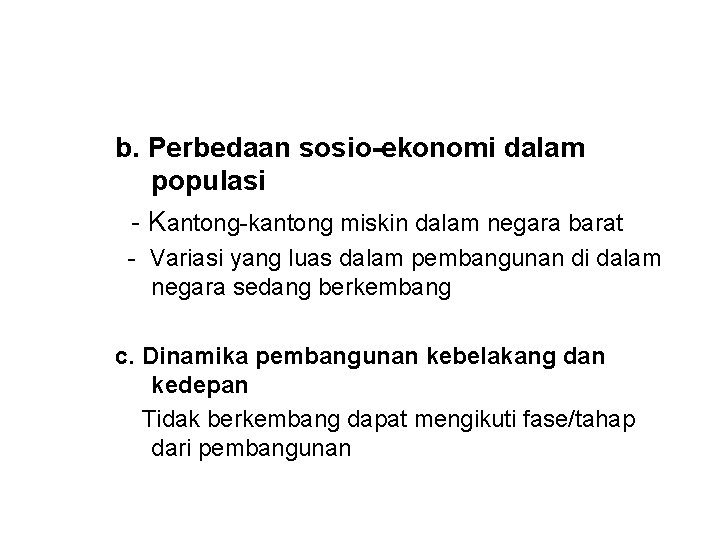 b. Perbedaan sosio-ekonomi dalam populasi - Kantong-kantong miskin dalam negara barat - Variasi yang