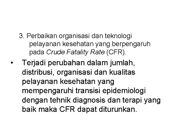 3. Perbaikan organisasi dan teknologi pelayanan kesehatan yang berpengaruh pada Crude Fatality Rate (CFR).