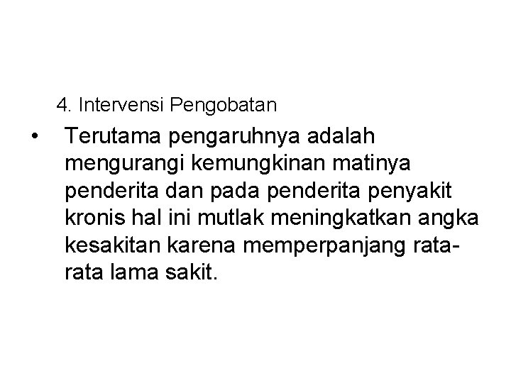 4. Intervensi Pengobatan • Terutama pengaruhnya adalah mengurangi kemungkinan matinya penderita dan pada penderita